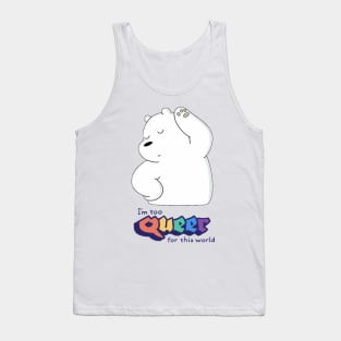 I´m too Queer for this world Tank Top